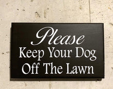 Load image into Gallery viewer, Please Keep Your Dog Off Lawn Sign Wood Vinyl Front Landscape Signs - Heartfelt Giver