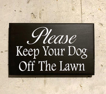 Load image into Gallery viewer, Please Keep Your Dog Off Lawn Sign Wood Vinyl Front Landscape Signs - Heartfelt Giver