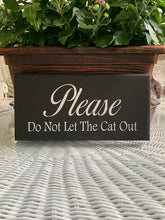 Load image into Gallery viewer, Please Do Not Let The Cat Out Wood Vinyl Sign Home Decor - Heartfelt Giver