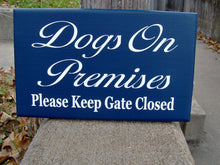 Load image into Gallery viewer, Wood Dog Signs Dogs On Premises Please Keep Gate Closed Wood Vinyl Navy Blue Sign Pet Supplies Dog Lover Gift Pet Sign Hanger Garage Sign - Heartfelt Giver
