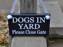 Load image into Gallery viewer, Dogs In Yard Please Close Gate Sign for your backyard fence gate.  Protect your dog from escaping.