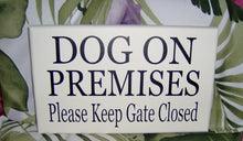 Load image into Gallery viewer, Dog On Premises Please Keep Gate Closed Wood Sign Vinyl Outdoor Sign Dog Lover Sign Garden Yard Sign Pet Supplies Beware Of Dog Supplies - Heartfelt Giver