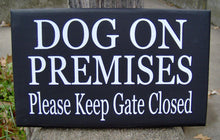 Load image into Gallery viewer, Dog On Premises Please Keep Gate Closed Wood Sign Vinyl Friendly Shut The Gate Sign Outdoor Yard Signage Everyday Dog Lover Gift Pet Item - Heartfelt Giver