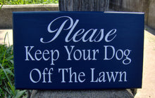 Load image into Gallery viewer, Please Keep Your Dog Off Lawn Sign Wood Vinyl Front Landscape Signs - Heartfelt Giver
