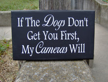 Load image into Gallery viewer, Dogs Don't Get You First Cameras Will Wood Vinyl Sign Security Surveillance Camera Sign Warning Sign Outdoor Yard Sign Front Door Decor Gift - Heartfelt Giver