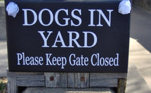 Load image into Gallery viewer, Dog In Yard Keep Gate Closed Wood Vinyl Sign Security Warning Pet Supply Outdoor Gate Sign Fence Hanging Plaque House Pet Signs Dog Decor - Heartfelt Giver