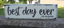 Load image into Gallery viewer, Best Day Ever Personalized Date Sign Wood Vinyl Decorative Block Sign for Wedding Anniversary New Baby Display In Nursery On Tabletop Wall - Heartfelt Giver