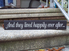 Load image into Gallery viewer, And They Lived Happily Ever After Wood Vinyl Sign Loving Couple Wedding Anniversary Love Sentiment Plaque Shelf Sitter Wall Hang Bride Groom - Heartfelt Giver