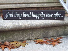 Load image into Gallery viewer, And They Lived Happily Ever After Wood Vinyl Sign Loving Couple Wedding Anniversary Love Sentiment Plaque Shelf Sitter Wall Hang Bride Groom - Heartfelt Giver