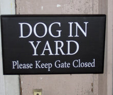 Load image into Gallery viewer, Dog In Yard Please Keep Gate Closed Wood Vinyl Sign Farmhouse Country Family Home Door Fence Gate Decor Warning Outdoor Design Plaque - Heartfelt Giver