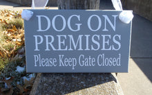 Load image into Gallery viewer, Dog On Premises Please Keep Gate Closed Wood Sign Vinyl Friendly Shut The Gate Sign Outdoor Yard Signage Everyday Dog Lover Gift Pet Item - Heartfelt Giver