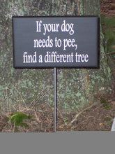 Load image into Gallery viewer, Yard Dog Sign Dog Pee Find Different Tree