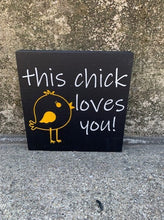 Load image into Gallery viewer, This Chick Love You Tabletop Spring Home Accent Sign - Heartfelt Giver