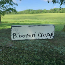 Load image into Gallery viewer, Bloom Crazy Sign For Home Decor