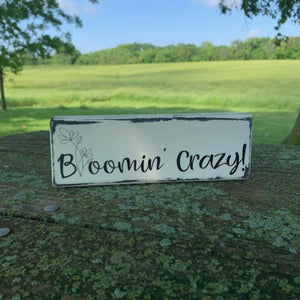 Bloom Crazy Sign For Home Decor
