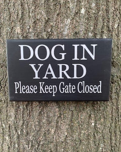 Dog In Yard Keep Gate Closed Wood Security Sign for Home Owners - Heartfelt Giver