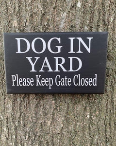 Dog In Yard Keep Gate Closed Wood Security Sign for Home Owners - Heartfelt Giver