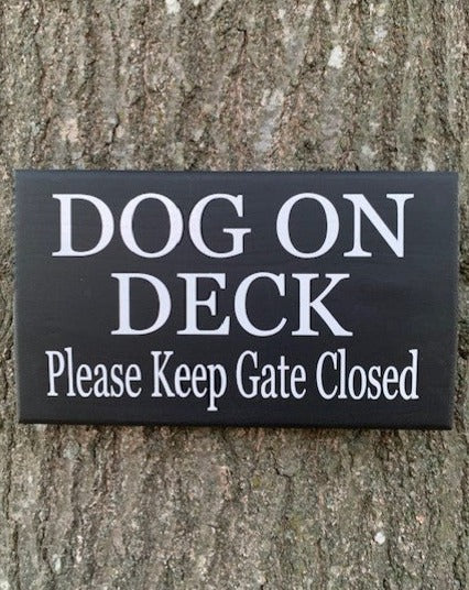 Dog Sign for the Yard Dog On Deck Please Keep Gate Closed - Heartfelt Giver