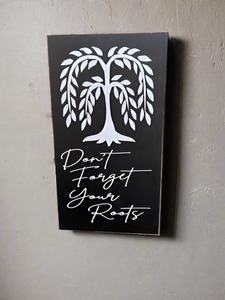 Don't Forget Your Roots Sign Decorative Home Decor - Heartfelt Giver