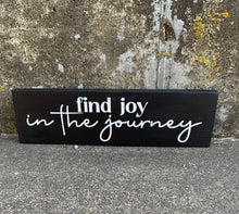 Load image into Gallery viewer, Find Joy In The Journey Decorative Signs for the Home - Heartfelt Giver