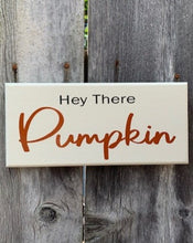 Load image into Gallery viewer, Fall Hey There Pumpkin Sign Display On A Door or Wall