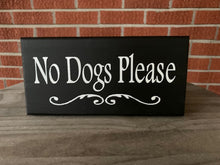 Load image into Gallery viewer, No Dogs Please sign for your home or business. Decorative functional signage that provides a message when you are not around. 