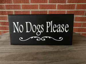 No Dogs Please sign for your home or business. Decorative functional signage that provides a message when you are not around. 