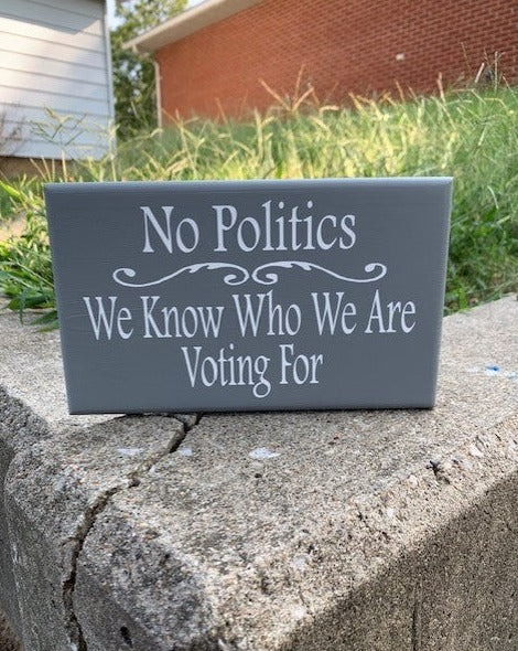 No Politicians sign for front entry door or wall. Let visitors know you already know who you are voting for. 
