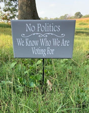 Load image into Gallery viewer, No Politics Yard Stake Sign Let others know before they approach your door that you are aware of who you wish to vote for. 