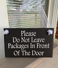 Load image into Gallery viewer, Do Not Leave Packages In Front Of The Door Sign.  A decorative and functional sign that asks your delivery driver to not block your door. 