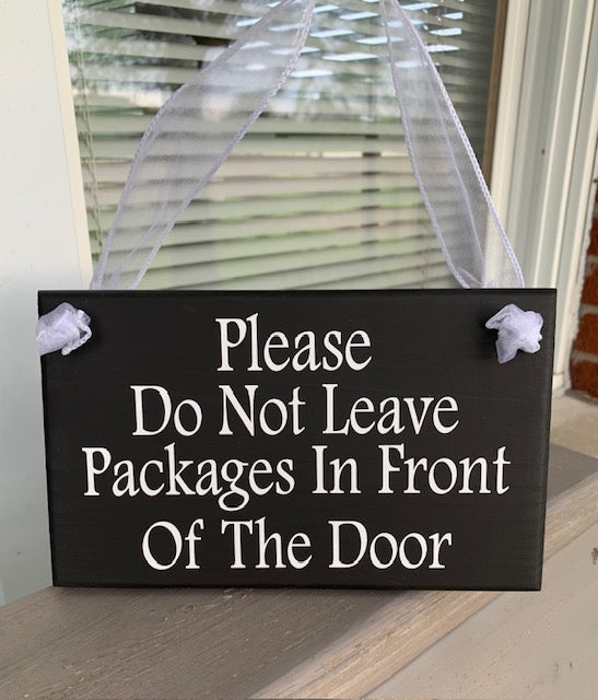 Do Not Leave Packages In Front Of The Door Sign.  A decorative and functional sign that asks your delivery driver to not block your door. 