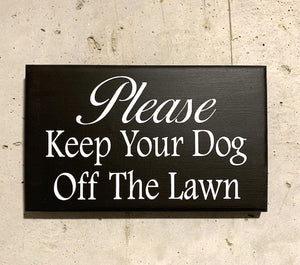 Please Keep Your Dog Off Lawn Sign Wood Vinyl Front Landscape Signs - Heartfelt Giver