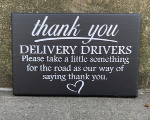 Signs for delivery drivers that offer them a little something when they deliver your packages.  Decorative sign to be displayed on a wall or on a basket. 