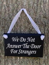 Load image into Gallery viewer, We Do Not Answer Door For Strangers No Soliciting Sign - Heartfelt Giver