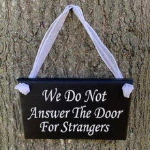 Load image into Gallery viewer, We Do Not Answer Door For Strangers No Soliciting Sign - Heartfelt Giver