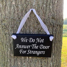 Load image into Gallery viewer, We Do Not Answer Door For Strangers No Soliciting Sign - Heartfelt Giver