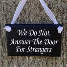 Load image into Gallery viewer, We Do Not Answer Door For Strangers No Soliciting Sign - Heartfelt Giver