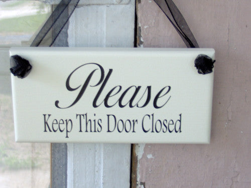 Please Keep Door Closed Home Door Plaque Wood Vinyl Door Sign - Heartfelt Giver