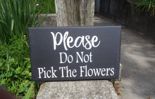 Load image into Gallery viewer, Please Do Not Pick The Flowers Wood Vinyl Flower Bed Garden Sign Decor - Heartfelt Giver