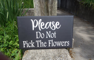 Please Do Not Pick The Flowers Wood Vinyl Flower Bed Garden Sign Decor - Heartfelt Giver