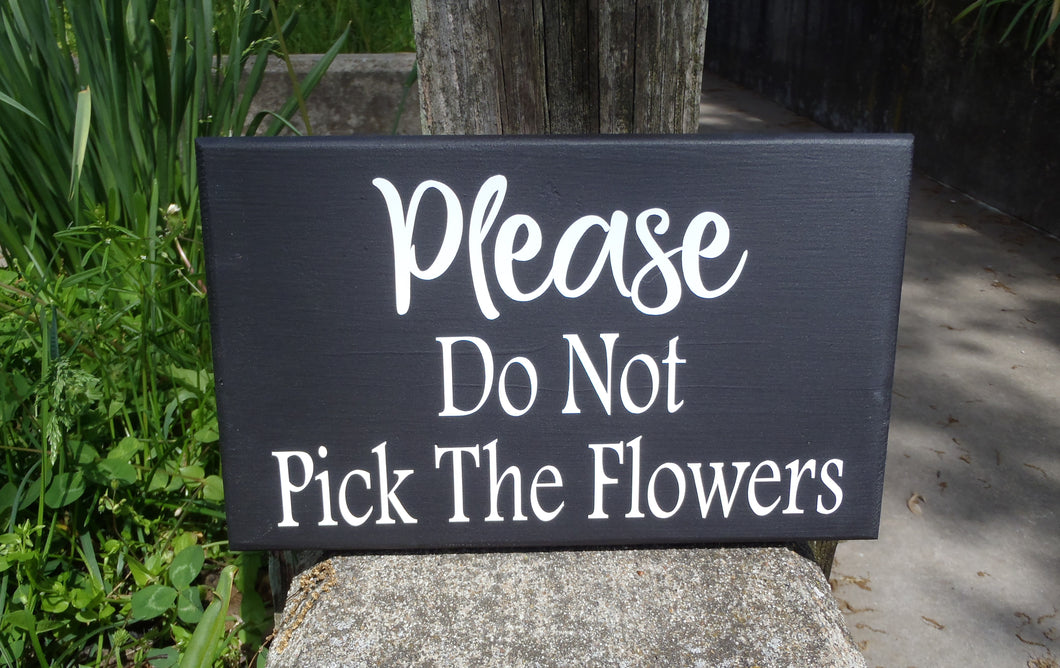 Please Do Not Pick The Flowers Wood Vinyl Flower Bed Garden Sign Decor - Heartfelt Giver