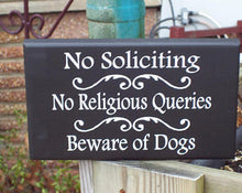 Load image into Gallery viewer, No Soliciting No Religious Queries Beware Dog Owner Signs Wood Vinyl Sign for the Home - Heartfelt Giver