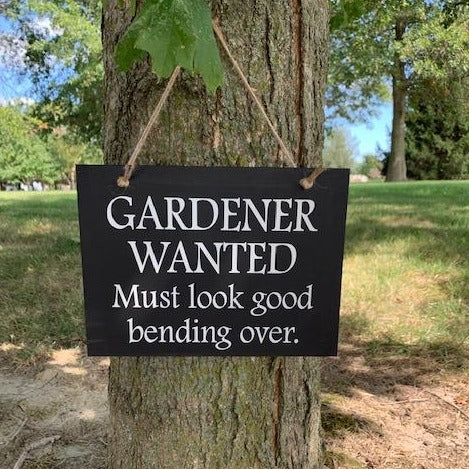 Gardener Gift Items - Gardener Wanted Must Look Good Bending Over