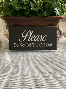 Please Do Not Let The Cat Out Wood Vinyl Sign Home Decor - Heartfelt Giver