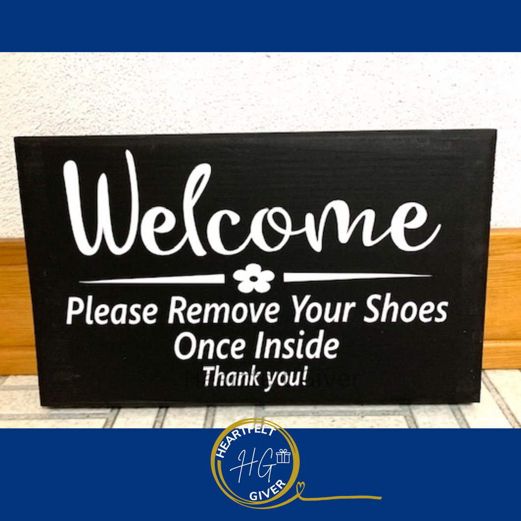 Welcome Door Sign Please Remove Your Shoes Once Inside Front Entry Decor - Heartfelt Giver