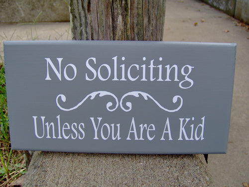 No Soliciting Unless You Are A Kid Sign