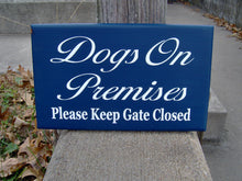 Load image into Gallery viewer, Wood Dog Signs Dogs On Premises Please Keep Gate Closed Wood Vinyl Navy Blue Sign Pet Supplies Dog Lover Gift Pet Sign Hanger Garage Sign - Heartfelt Giver