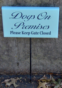 Dogs On Premises Please Keep Gate Closed Wood Vinyl Stake Sign Yard Art Yard Sign Gate Sign Outdoor Sign Dog Lover Gifts Porch Sign Dog Own - Heartfelt Giver