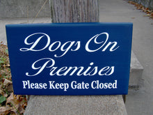 Load image into Gallery viewer, Wood Dog Signs Dogs On Premises Please Keep Gate Closed Wood Vinyl Navy Blue Sign Pet Supplies Dog Lover Gift Pet Sign Hanger Garage Sign - Heartfelt Giver