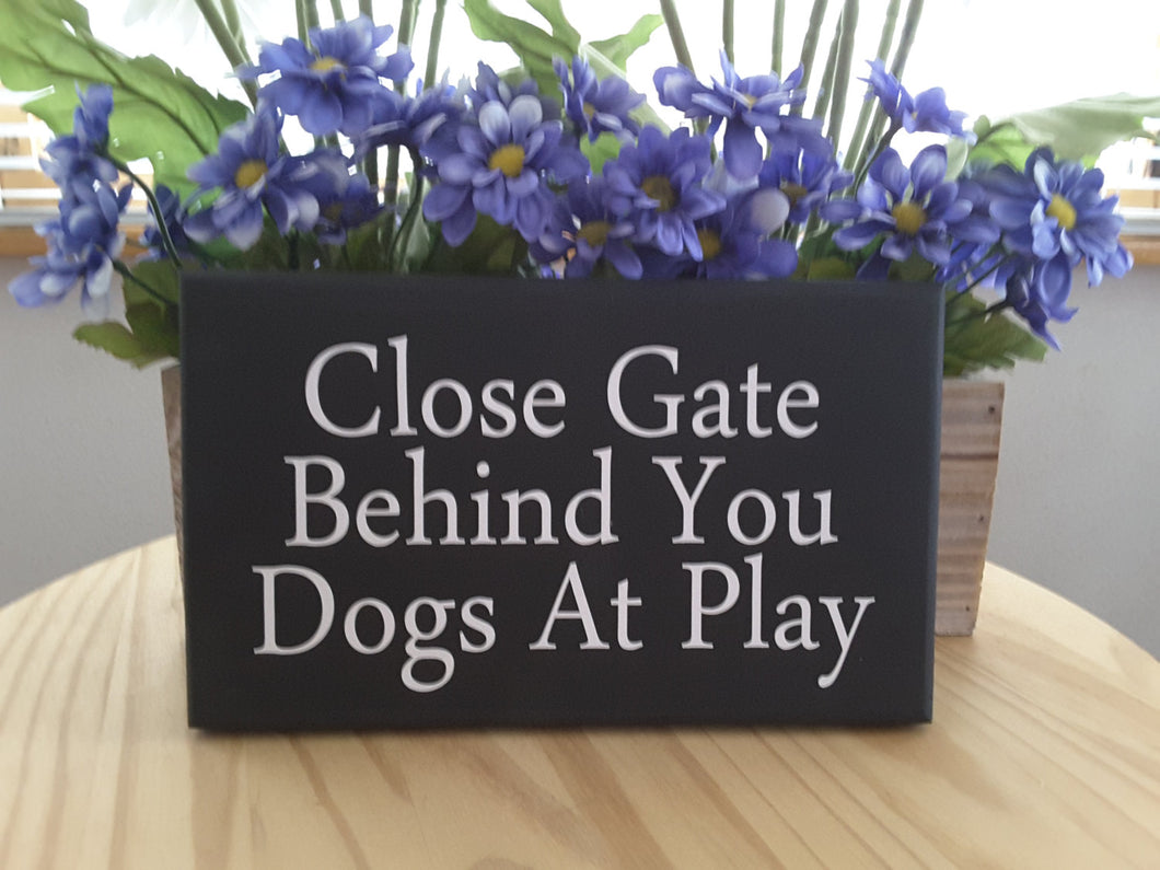 Close Gate Behind You Dogs At Play Wood Sign Vinyl Lettering Fence Security Sign Pet Supplies - Heartfelt Giver